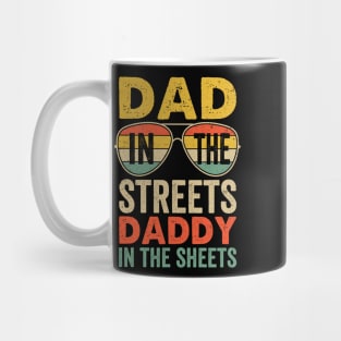 Funny Father Quote Dad In The Streets Daddy In The Sheets Mug